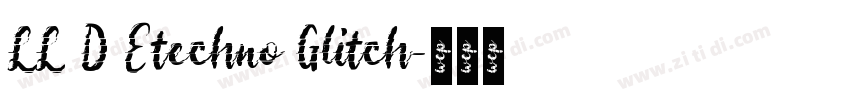 LL D Etechno Glitch字体转换 LL D Etechno Glitch字体转换